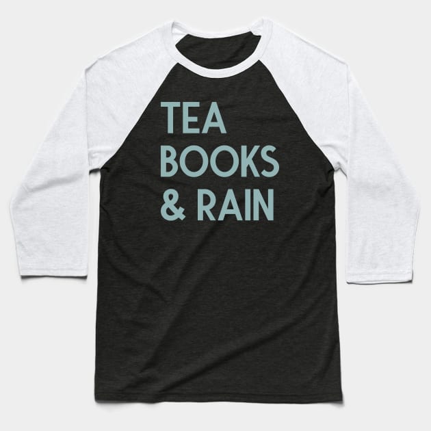 Tea, Books & Rain Baseball T-Shirt by FontfulDesigns